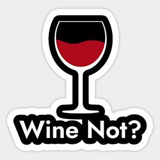 Wine Not?- Wine Lover Quote Sticker